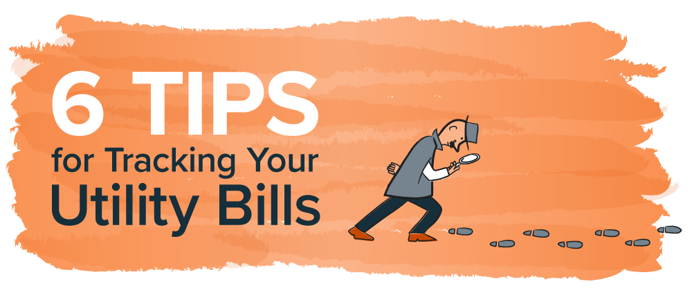 6 Tips for Tracking Your Utility Bills