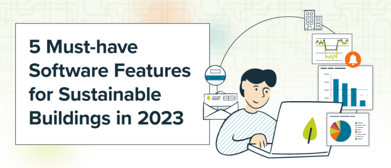 5 Must-have Software Features for Sustainable Buildings in 2023