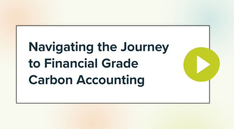 Navigating the Journey to Financial Grade Carbon Accounting