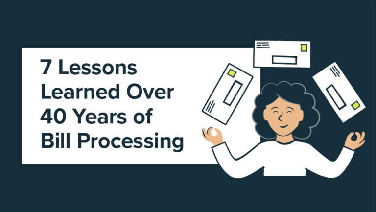 7 Lessons Learned Over 40 Years of Bill Processing