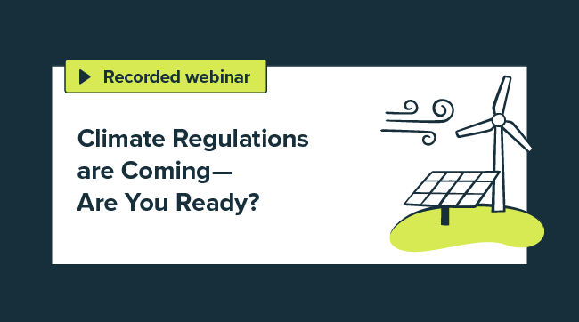 Climate Regulations Are Coming…Are You Ready?
