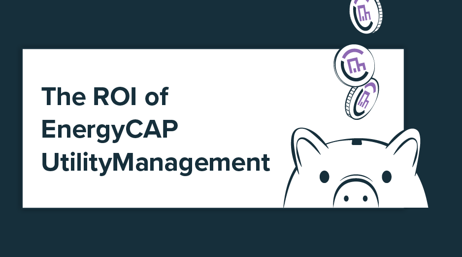 The ROI of EnergyCAP UtilityManagement EnergyCAP