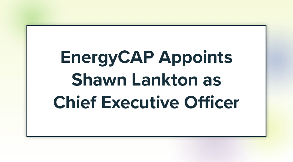 EnergyCAP Appoints Shawn Lankton as Chief Executive Officer