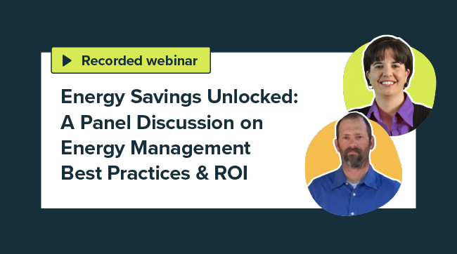 Energy Savings Unlocked: A Panel Discussion on Energy Management Best Practices & ROI