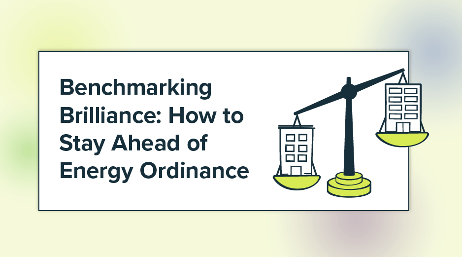Benchmarking Brilliance: How to Stay Ahead of Energy Ordinance