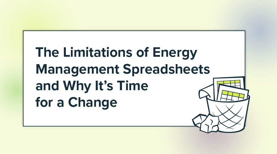 The Limitations of Energy Management Spreadsheets and Why It’s Time for a Change