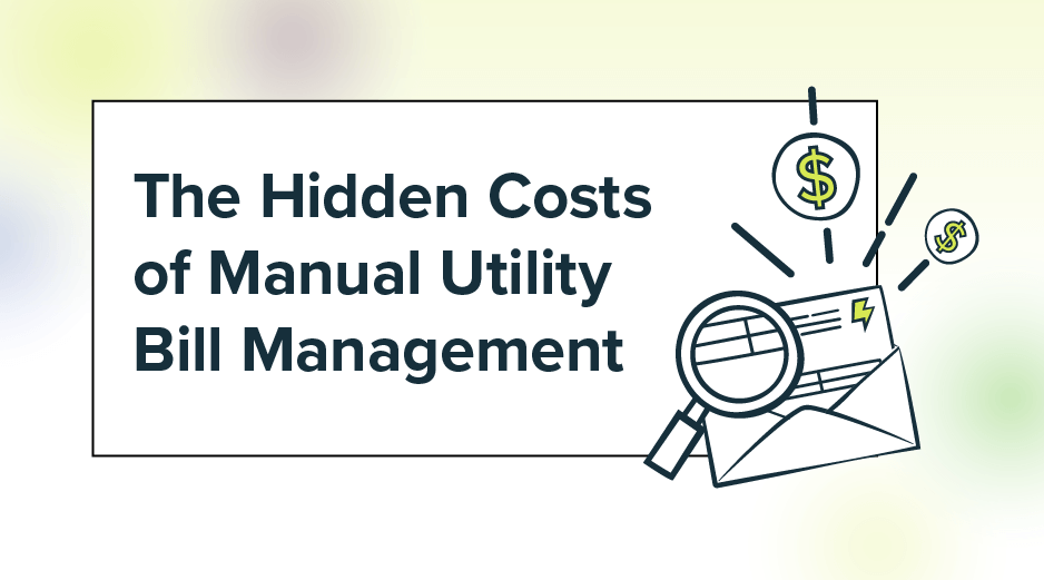 The Hidden Costs of Manual Utility Bill Management and How to Fix Them