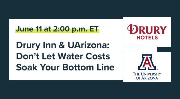 Webinar // Drury Inn & UArizona: Don’t Let Water Costs Soak Your Bottom Line