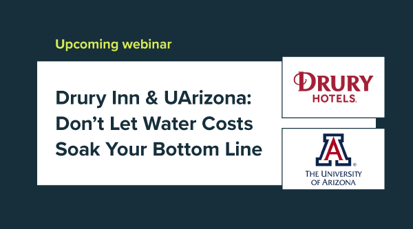 Webinar // Drury Inn & UArizona: Don’t Let Water Costs Soak Your Bottom Line
