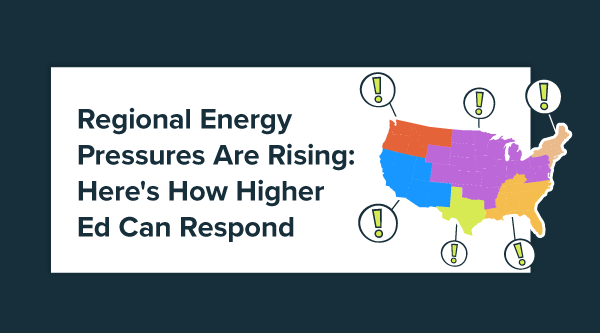 Regional Energy Pressures Are Rising: Here’s How Higher Ed Can Respond