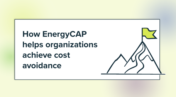 How EnergyCAP helps organizations achieve cost avoidance