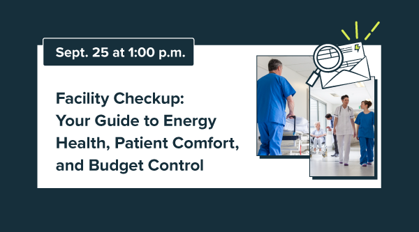 Facility Checkup: Your Guide to Energy Health, Patient Comfort, and Budget Control