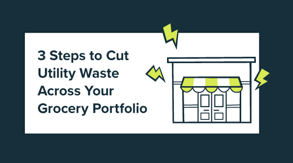 3 Steps to Cut Utility Waste Across Your Grocery Portfolio