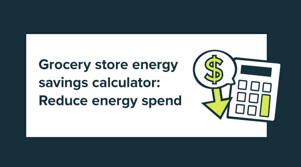 Grocery Store Energy Savings Calculator