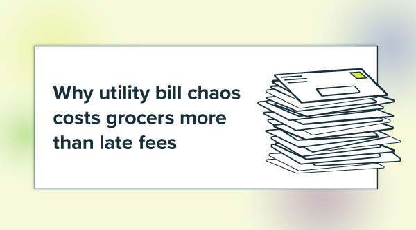 Why utility bill chaos costs grocers more than late fees