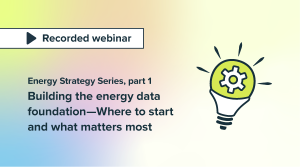 Energy Strategy Series, part 1: Building the energy data foundation—Where to start and what matters most