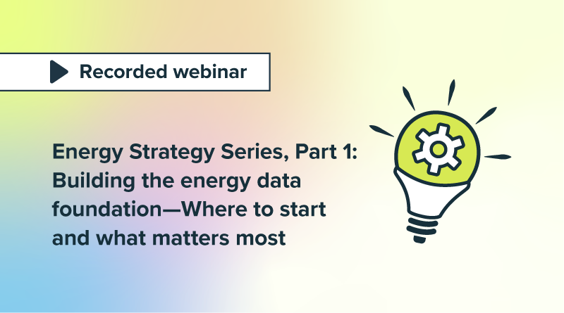 Energy Strategy Series, part 1: Building the energy data foundation—Where to start and what matters most