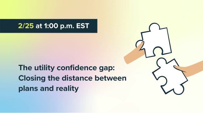 The utility confidence gap: Closing the distance between plans and reality