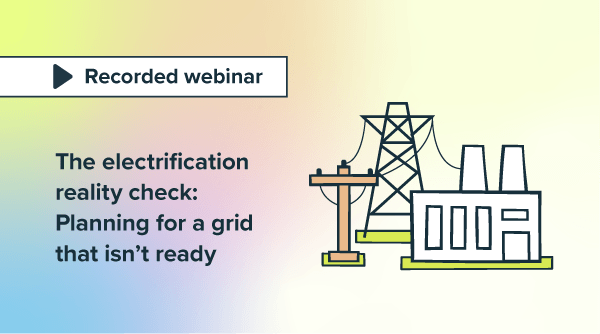 The electrification reality check: Planning for a grid that isn’t ready