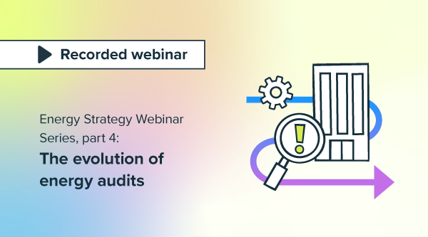 (Energy Strategy Webinar Series, part 4) The evolution of energy audits