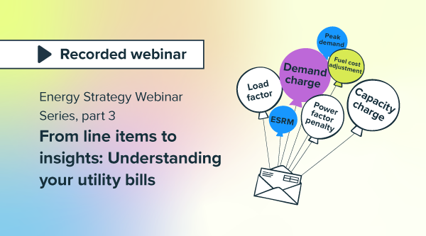 (Energy Strategy Webinar Series, part 3) From line items to insights: Understanding your utility bills