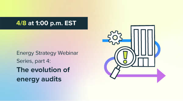 (Energy Strategy Webinar Series, part 4) The evolution of energy audits