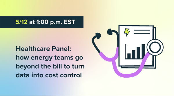 Healthcare Panel: how energy teams go beyond the bill to turn data into cost control