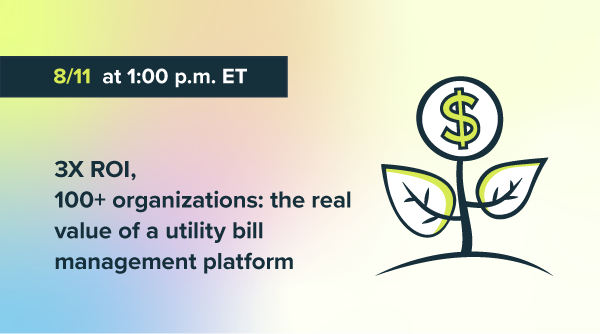 3X ROI, 100+ organizations: the real value of a utility bill management platform